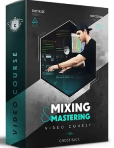 [中文字幕 FL Studio 20全套混音制作课程]Ghosthack Learn Mixing And Mastering Like A Pro Today + BONUS Pack（5.7Gb）